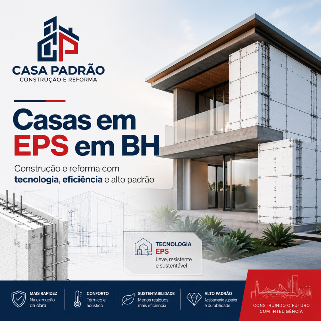 Casas em EPS em BH construção e reforma com tecnologia, eficiência e alto padrão - Casa Padrão COnstrução e Reforma